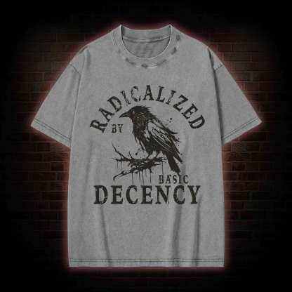 Radicalized by Basic Decency Crow Washed T-shirt
