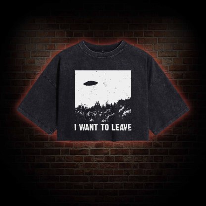 I Want To Leave Washed Cropped T-shirts