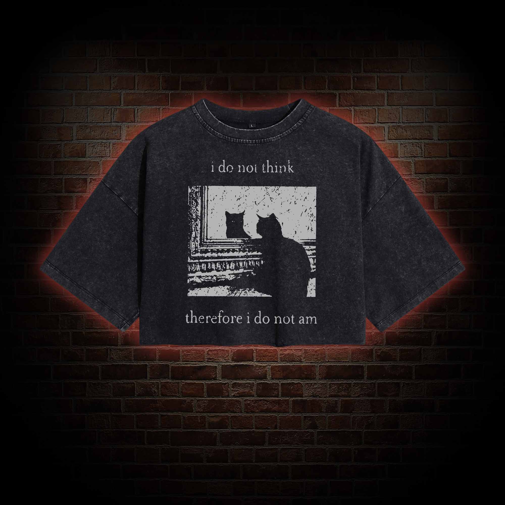 I Do Not Think Therefore I Do Not Am Washed Cropped T-shirts