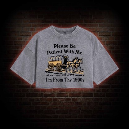 Please Be Patient With Me Washed Cropped T-shirts