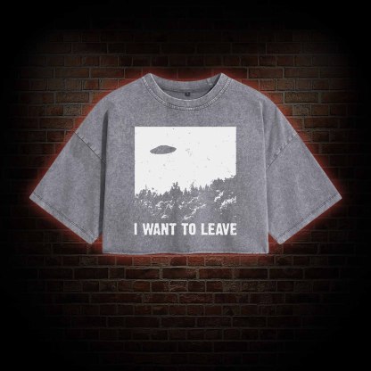 I Want To Leave Washed Cropped T-shirts