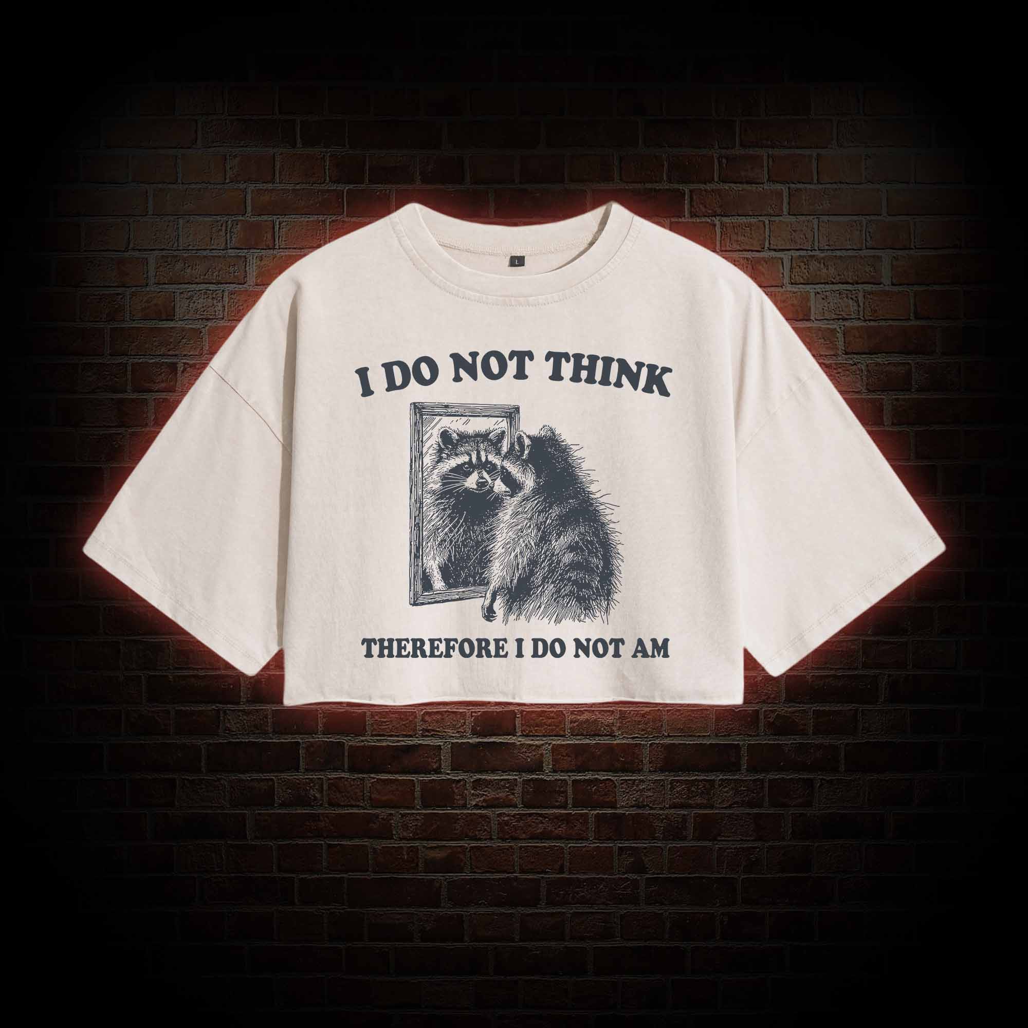 I Do Not Think Therefore I Do Not Am Vintage Washed Cropped T-shirts