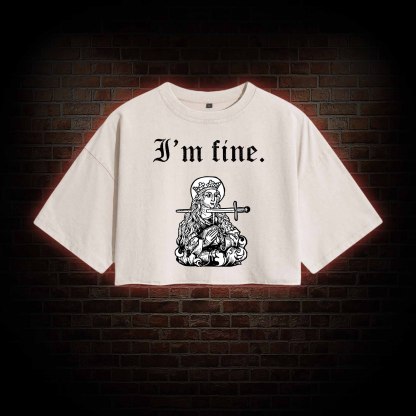 I'm Fine Washed Cropped T-shirts