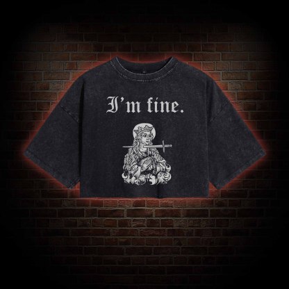 I'm Fine Washed Cropped T-shirts