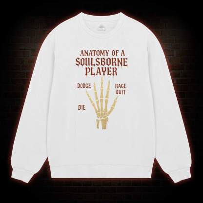 Anatomy of a Soulsborne Player Sweatshirt