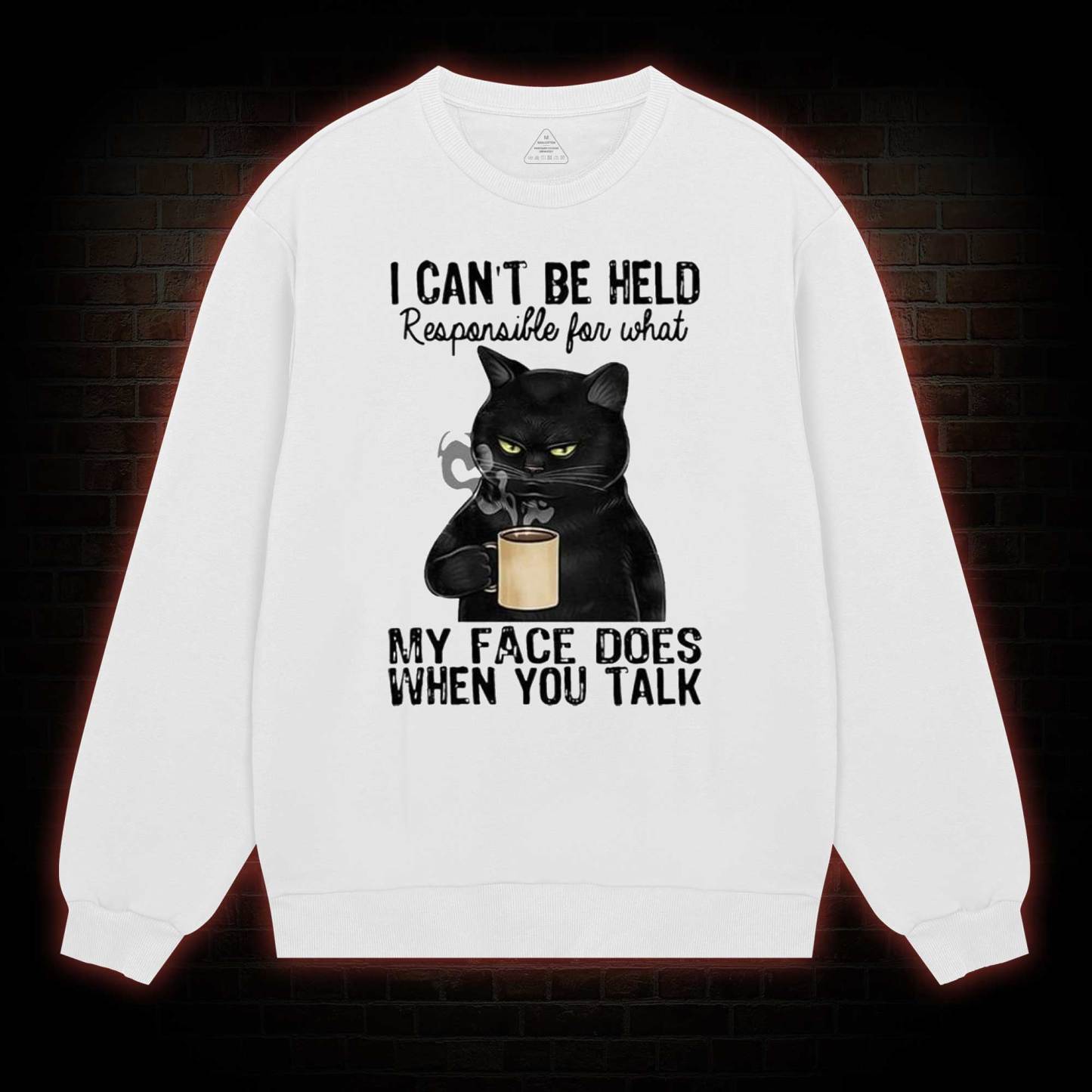 I Can’t Be Held Responsible For What My Face Does Sweatshirt