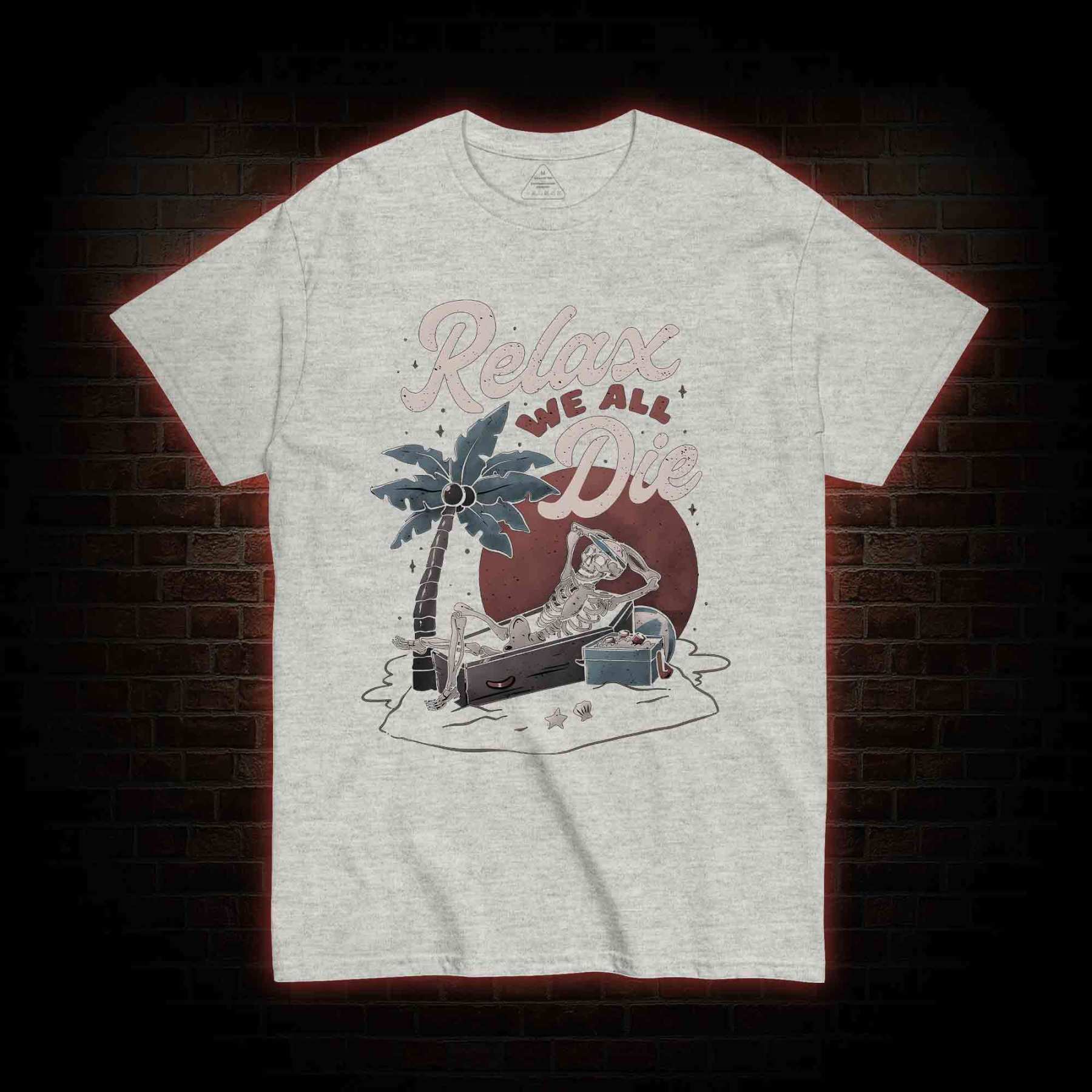 Relax We Are Die T-shirt
