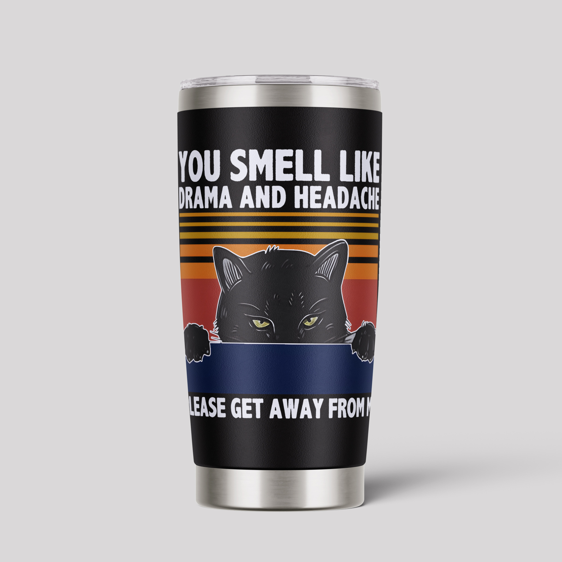 You Smell Like Drama And Headache Tumbler