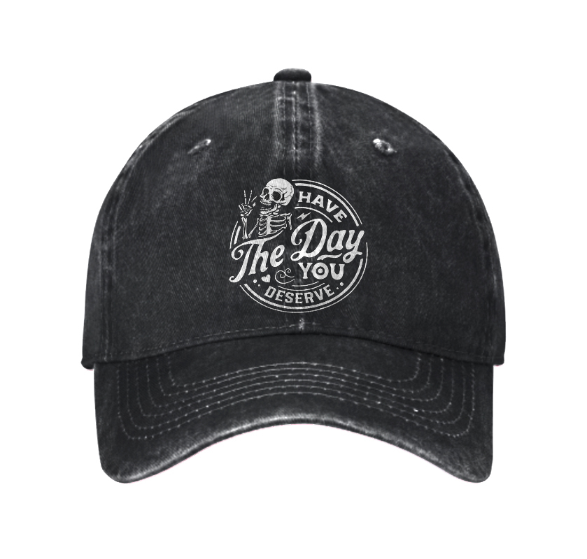 Have The Day You Deserve Washed Vintage Baseball Cap