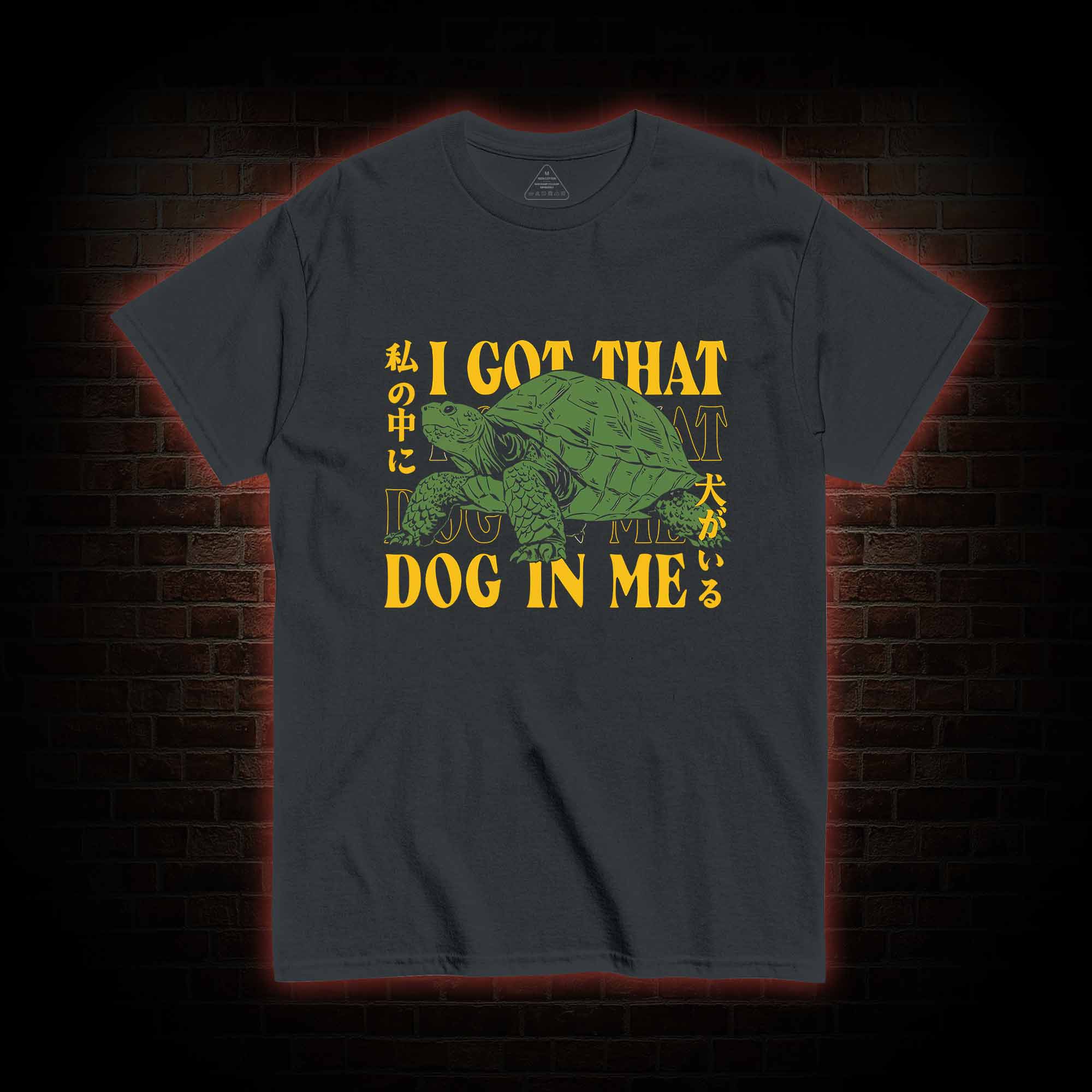 I Got That Dog in Me Turtle T-shirt