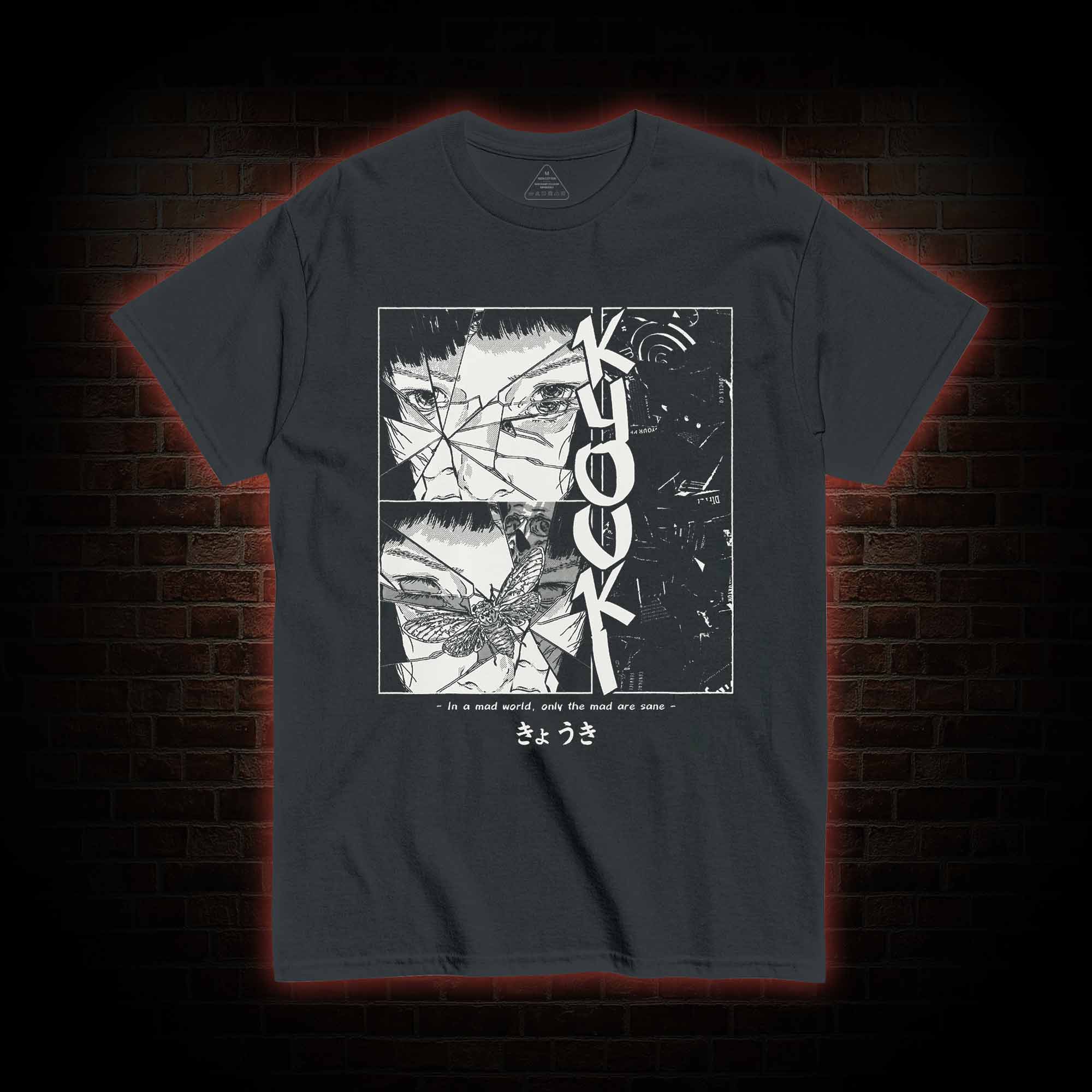 Only The Mad are Sane T-shirt 