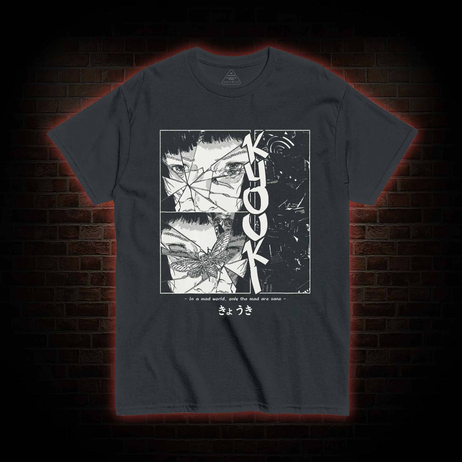 Only The Mad are Sane T-shirt 