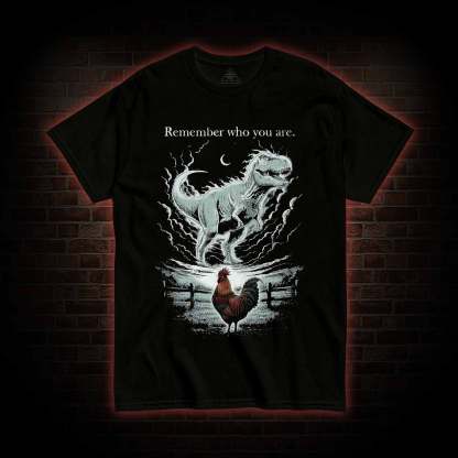 Remember Who You Are T-shirt