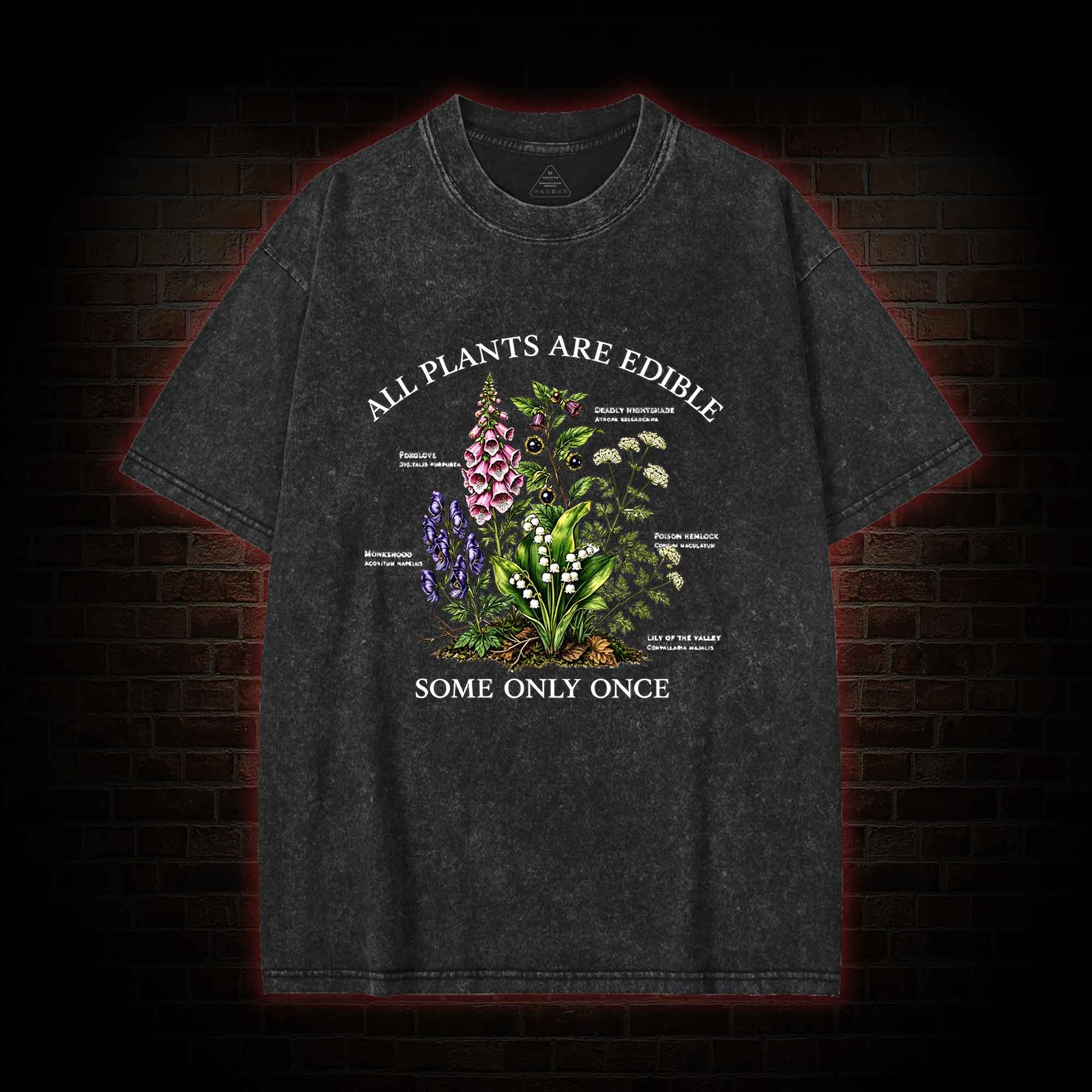 All Plants are Edible Some Only Once Washed T-shirt