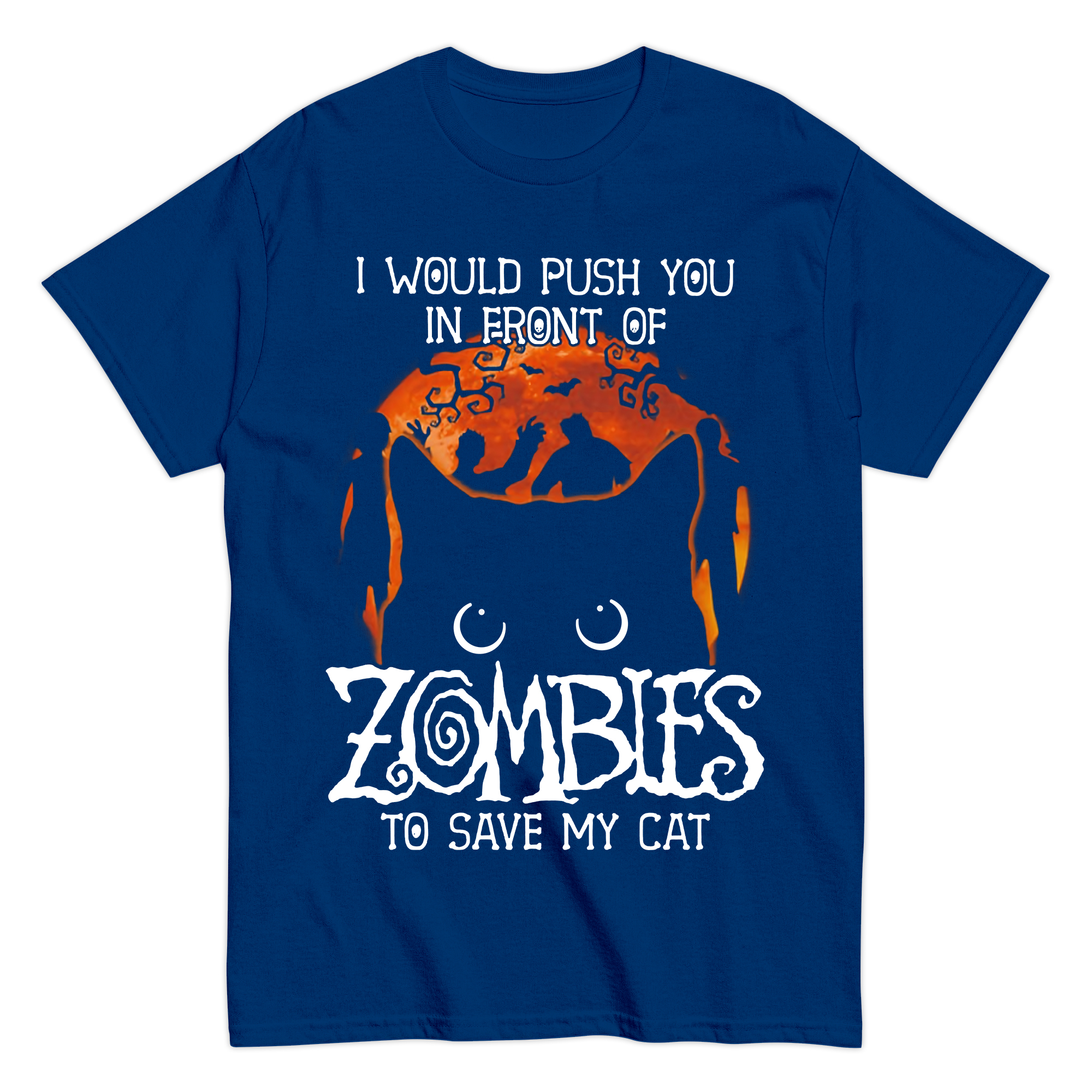 I Would Push You In Front Of Zombies To Save My Cat T-shirt