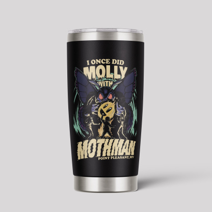 I Once Did Molly With Mothman Tumbler