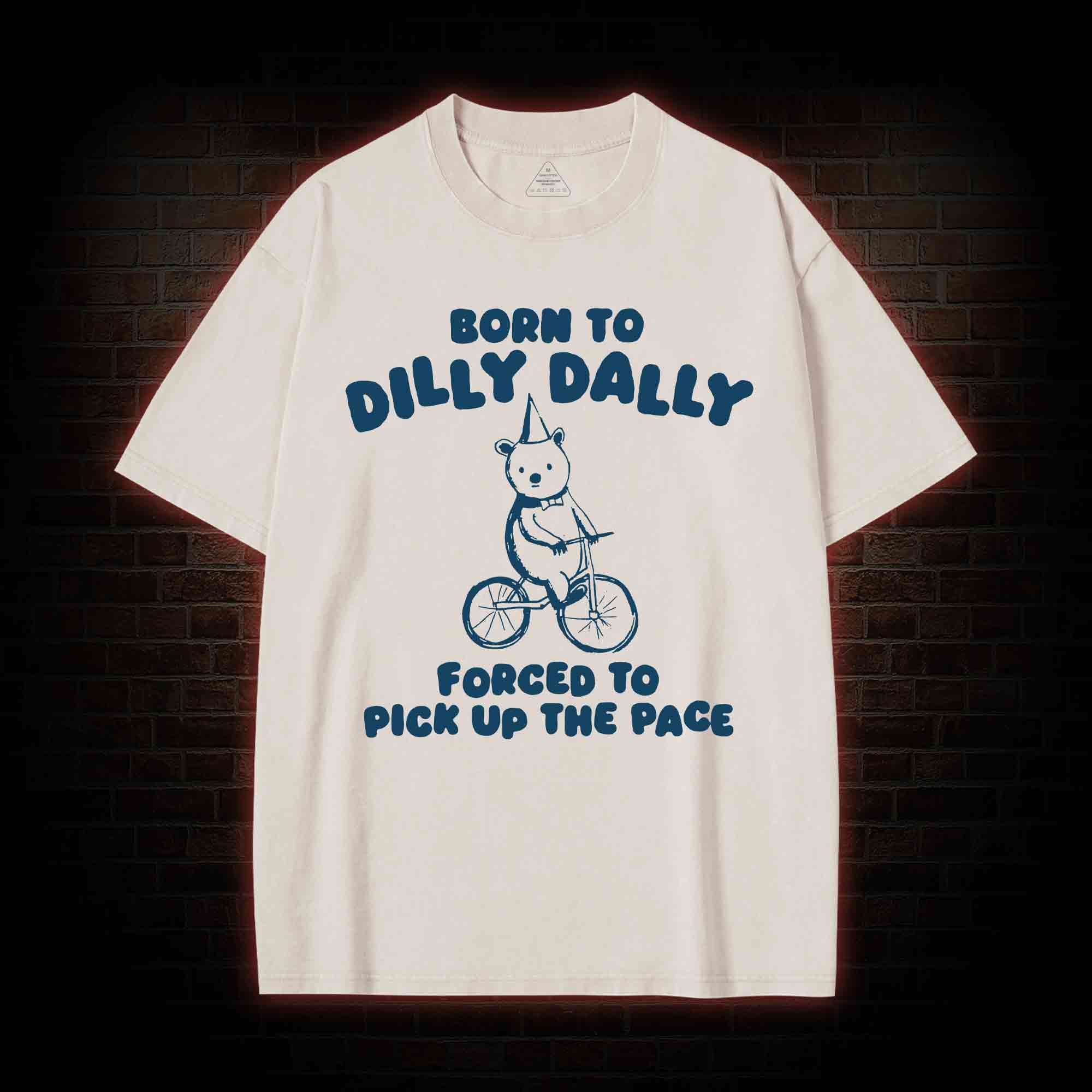 Born To Dilly Dally Washed T-shirt