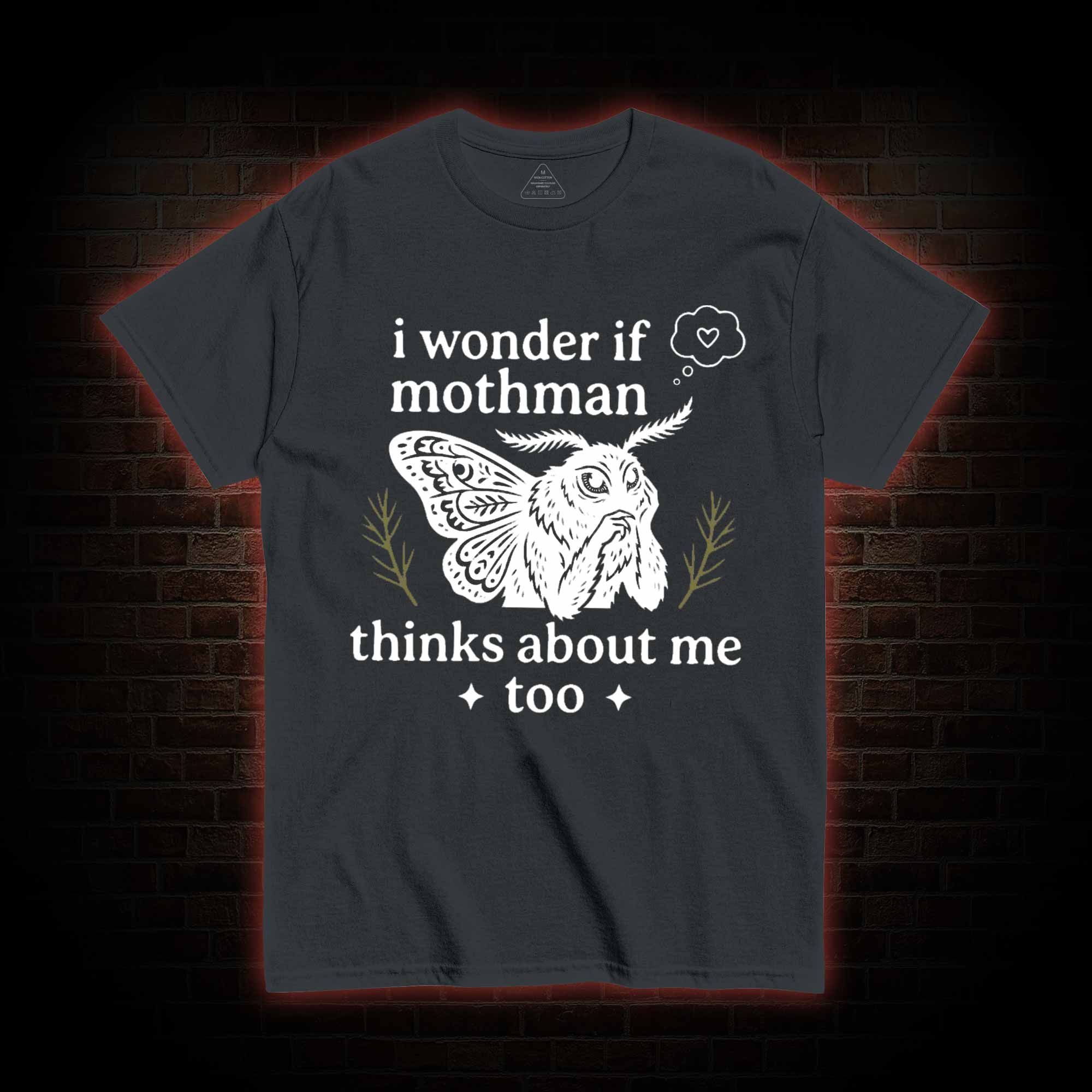 I Wonder if Mothman Thinks about Me too T-shirt