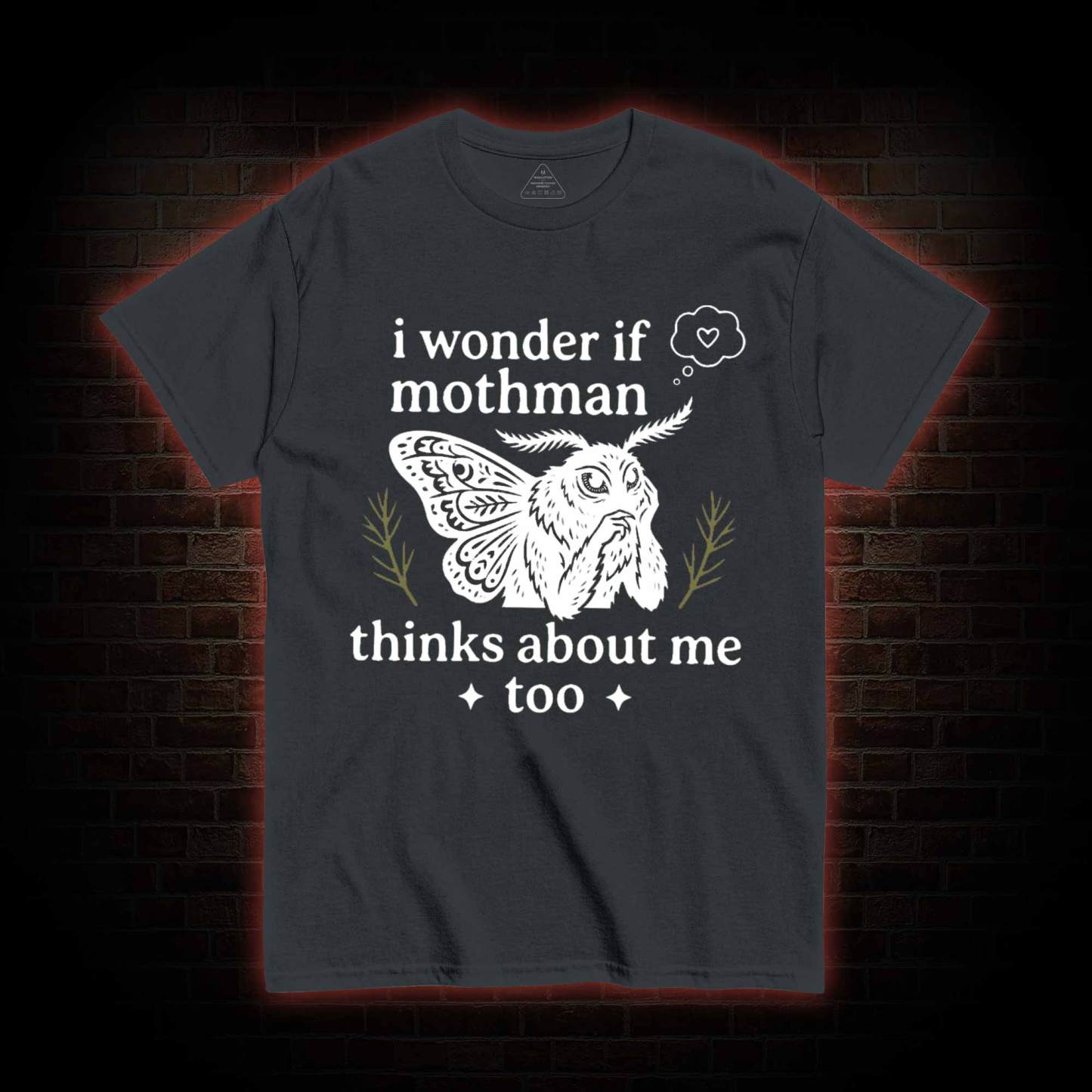I Wonder if Mothman Thinks about Me too T-shirt