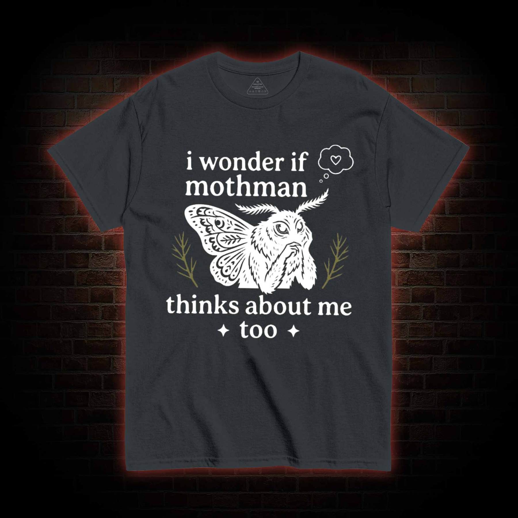 I Wonder if Mothman Thinks about Me too T-shirt