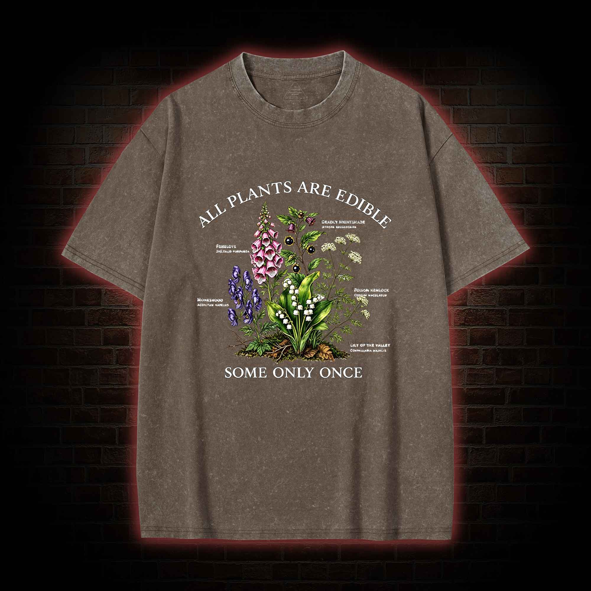 All Plants are Edible Some Only Once Washed T-shirt