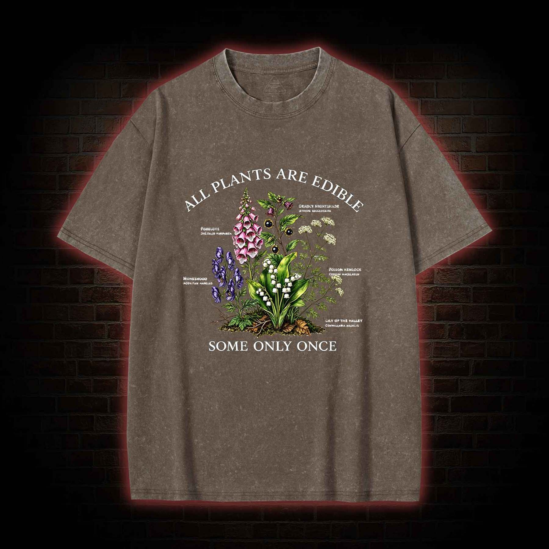 All Plants are Edible Some Only Once Washed T-shirt