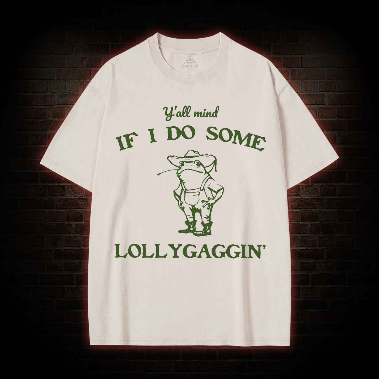 Y'all Mind if I do Some Lollygaggin' Washed T-shirt