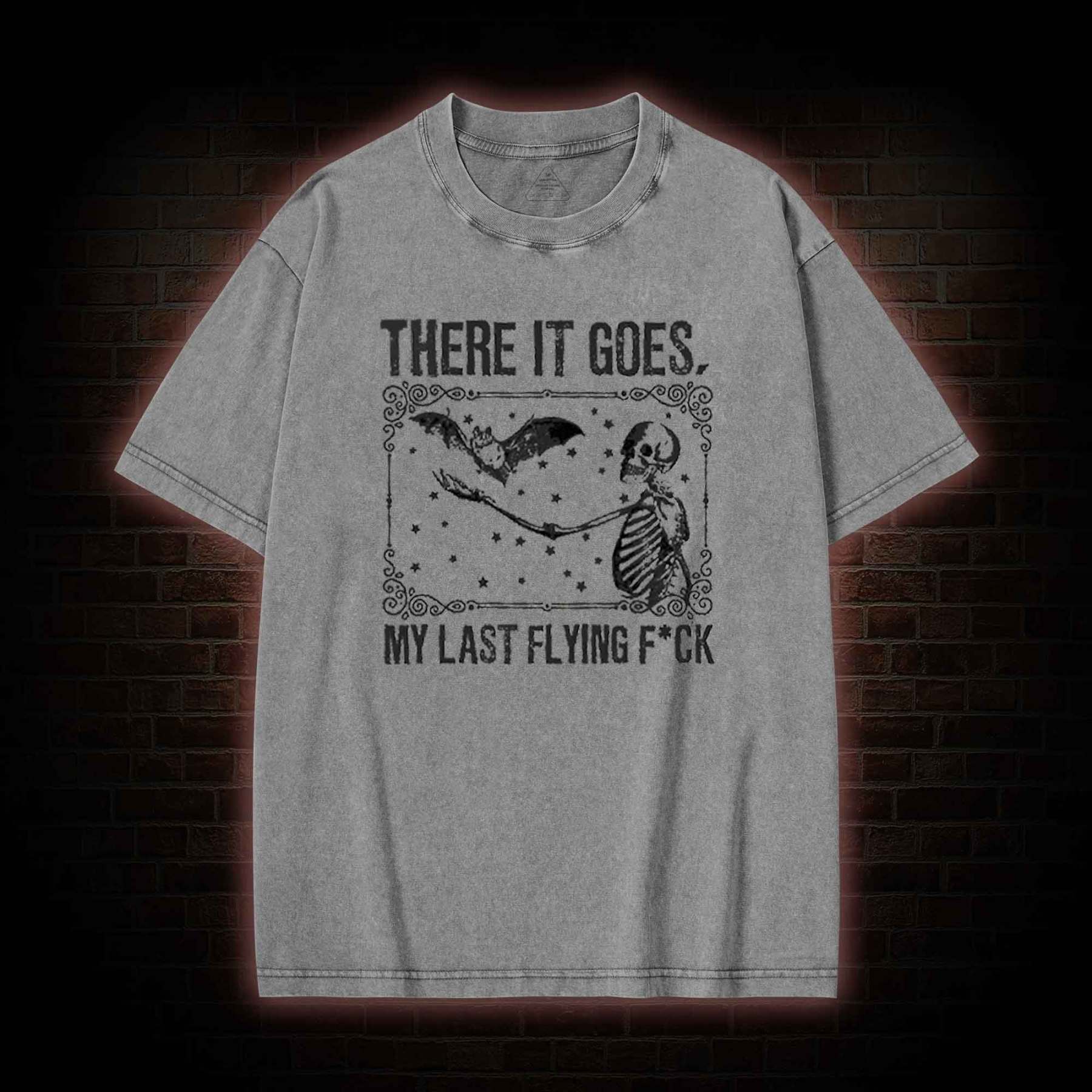 There It Goes, My Last Flying F*ck Washed T-shirt