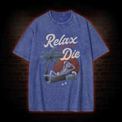 Relax We All Die Washed T-shirt