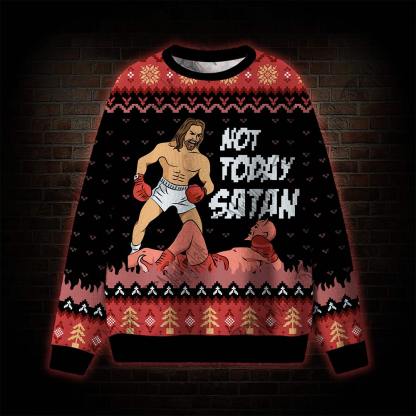Not Today Satan Ugly Sweatshirts