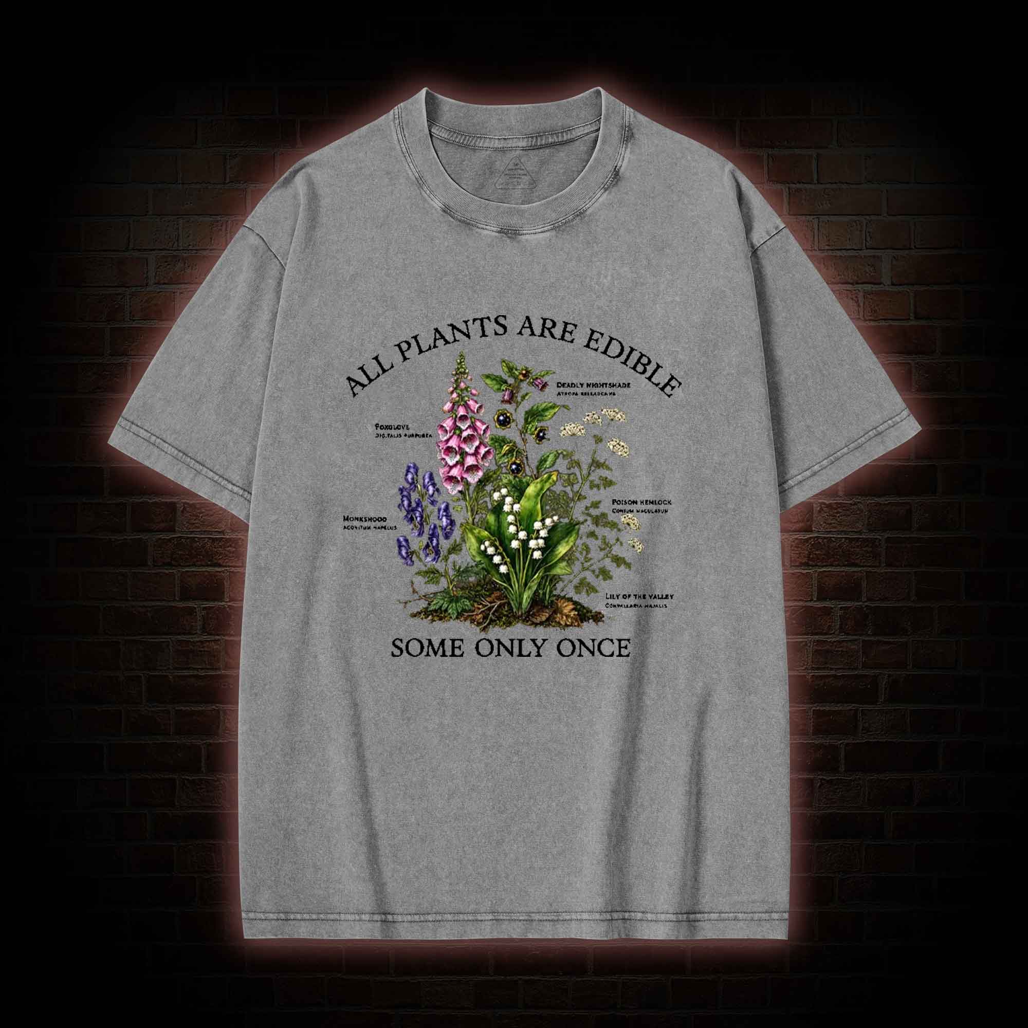 All Plants are Edible Some Only Once Washed T-shirt