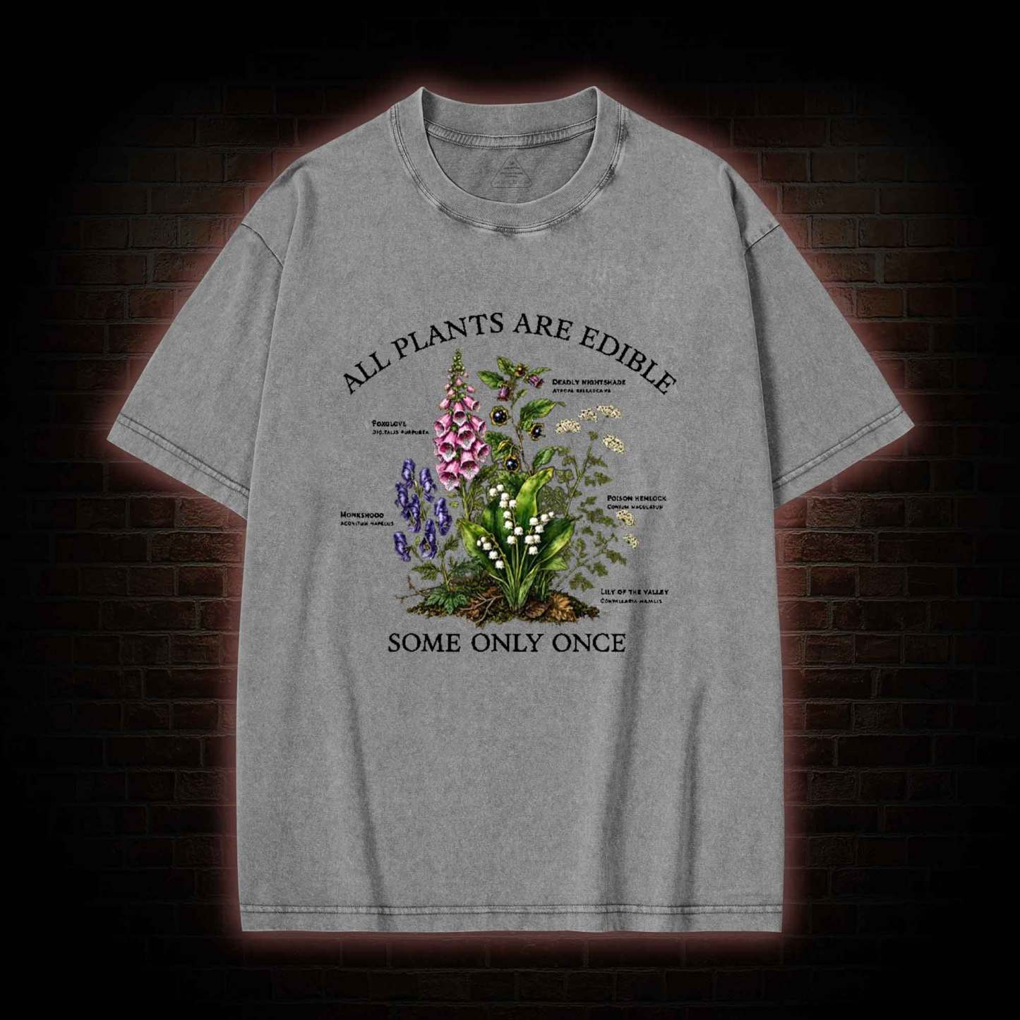 All Plants are Edible Some Only Once Washed T-shirt