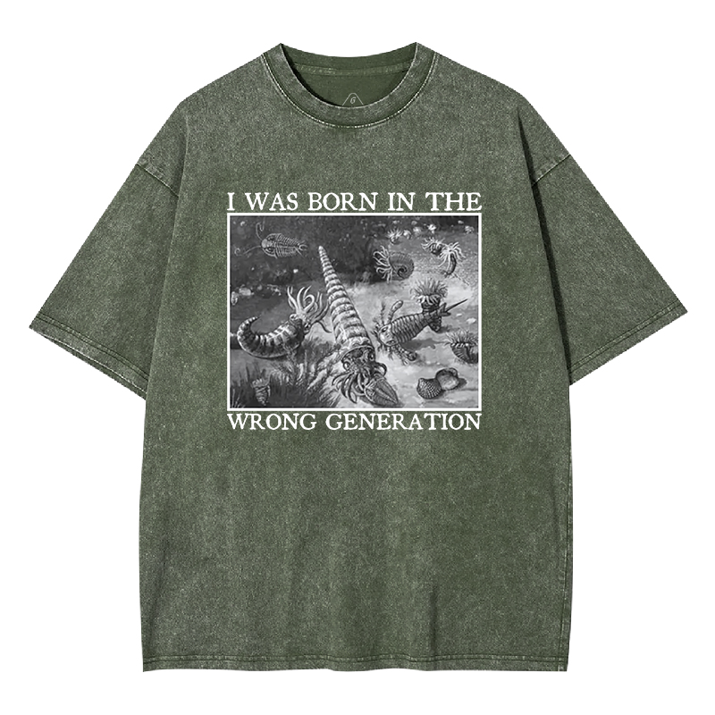 I Was Born In The Wrong Generation Washed T-shirt
