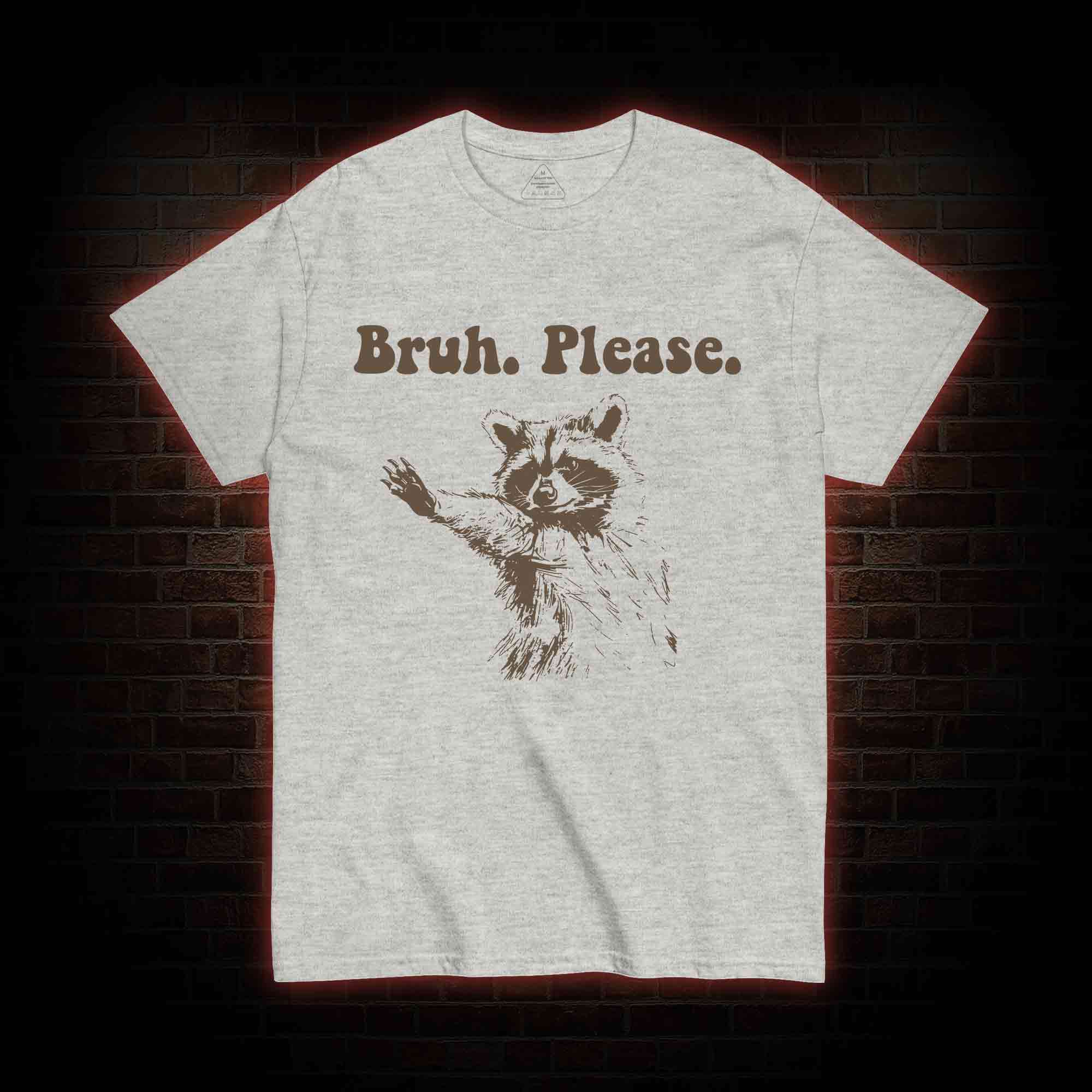 Bruh Please T-shirt