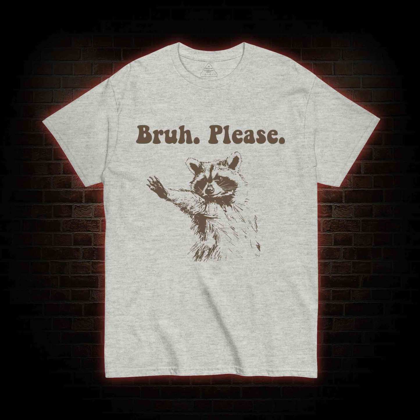Bruh Please T-shirt
