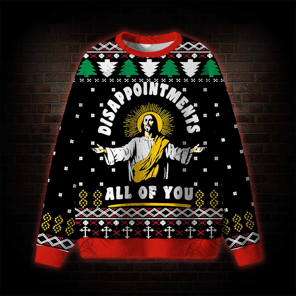 Disappointment All Of You Ugly Sweatshirts