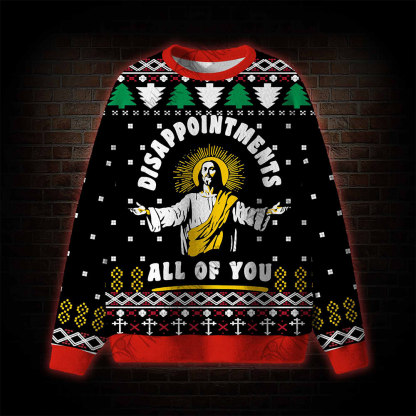 Disappointment All Of You Ugly Sweatshirts