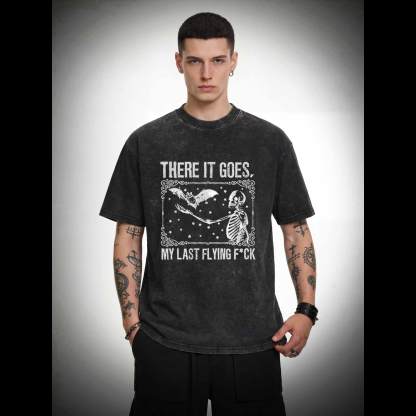 There It Goes, My Last Flying F*ck Washed T-shirt