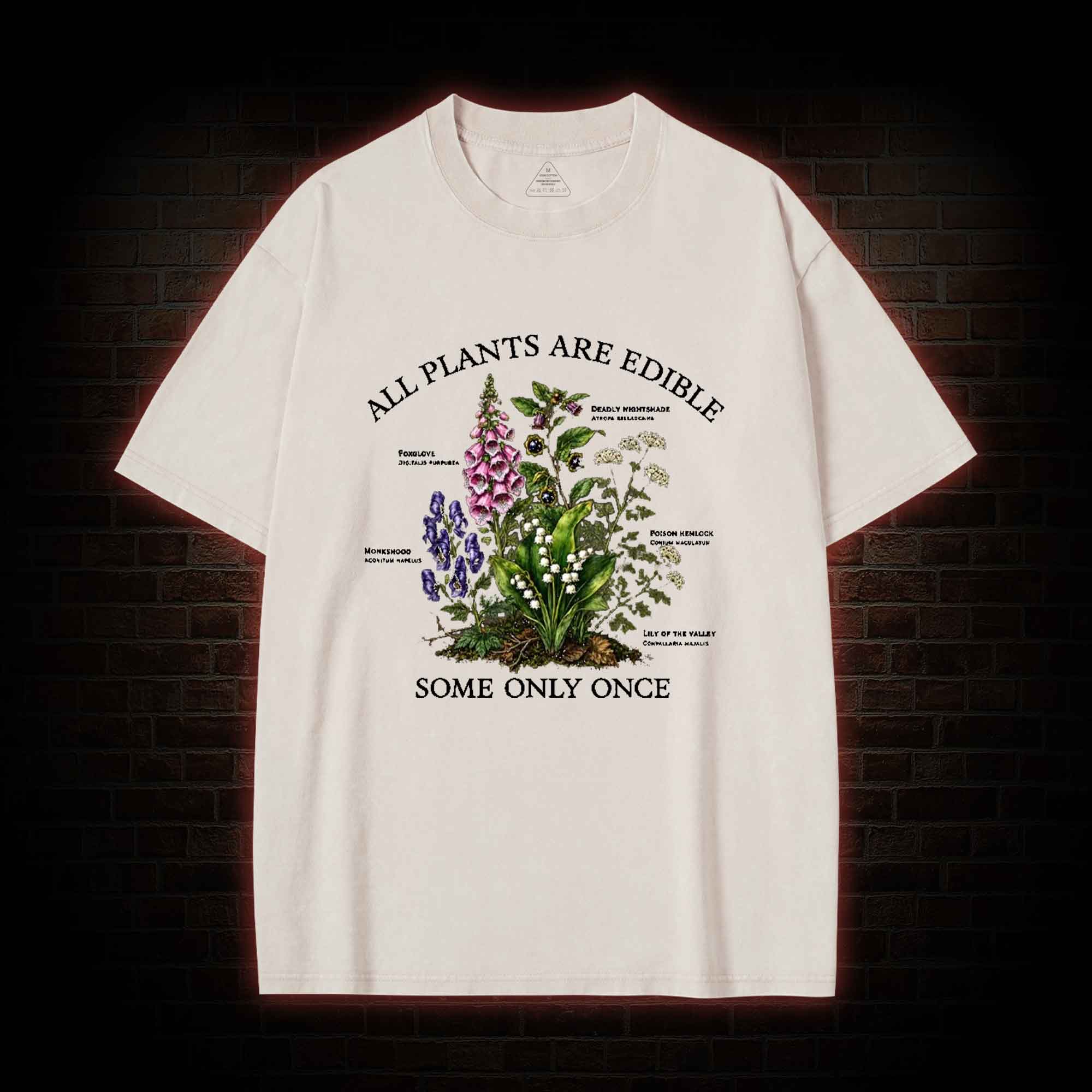 All Plants are Edible Some Only Once Washed T-shirt