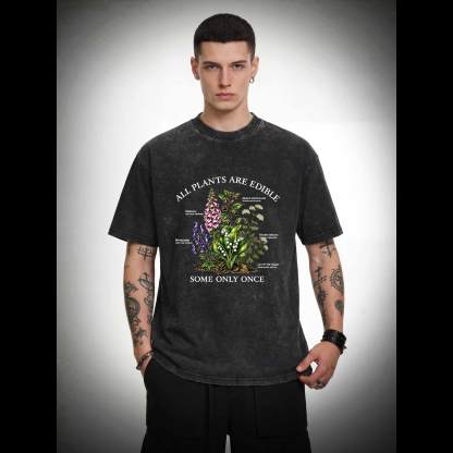 All Plants are Edible Some Only Once Washed T-shirt