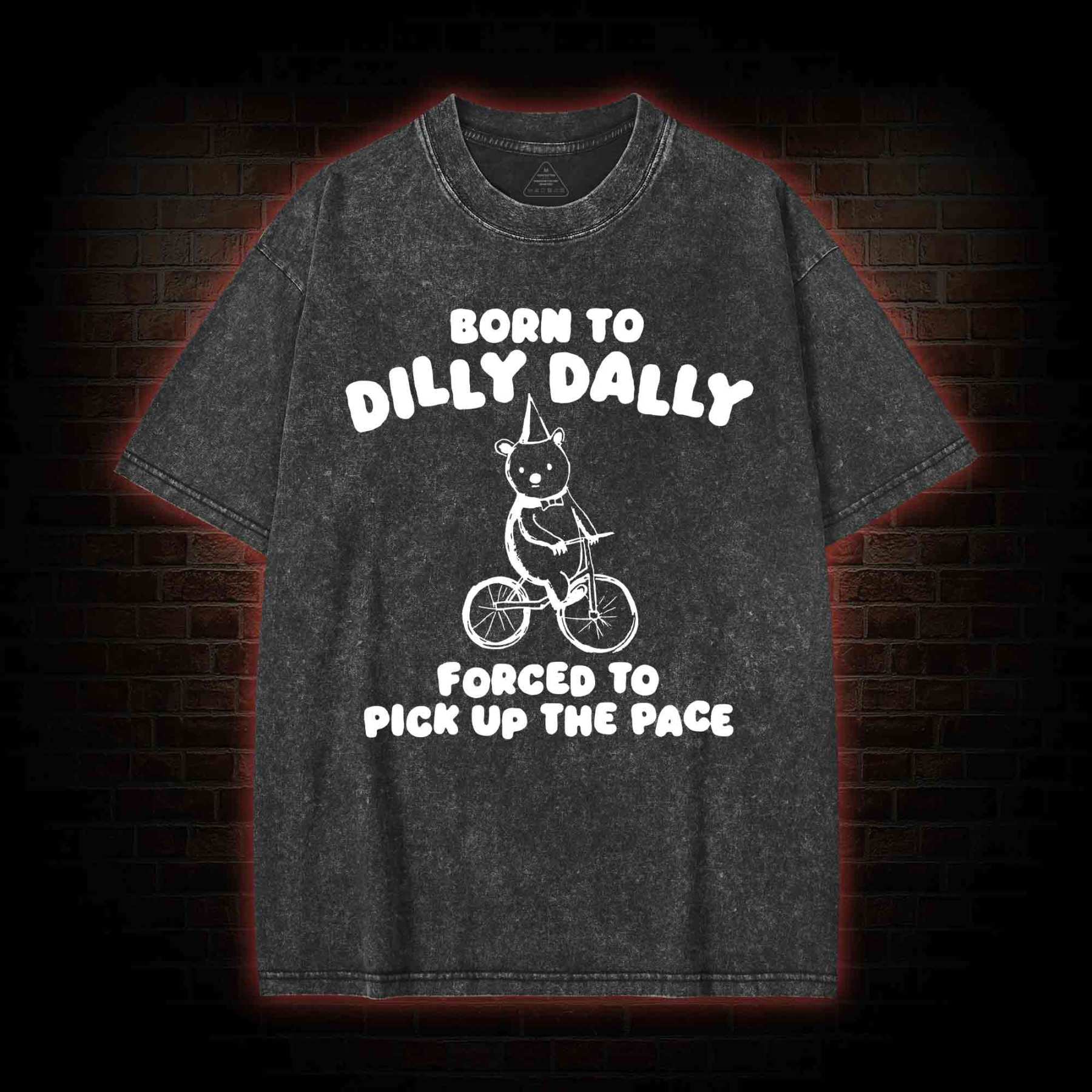 Born To Dilly Dally Washed T-shirt