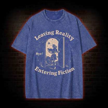 Leaving Reality Entering Fiction Washed T-shirt