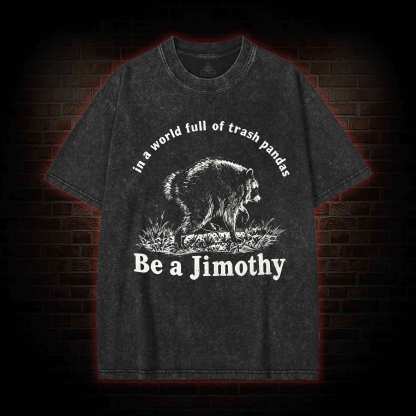 Be A Jimothy Raccoon Washed T-shirt
