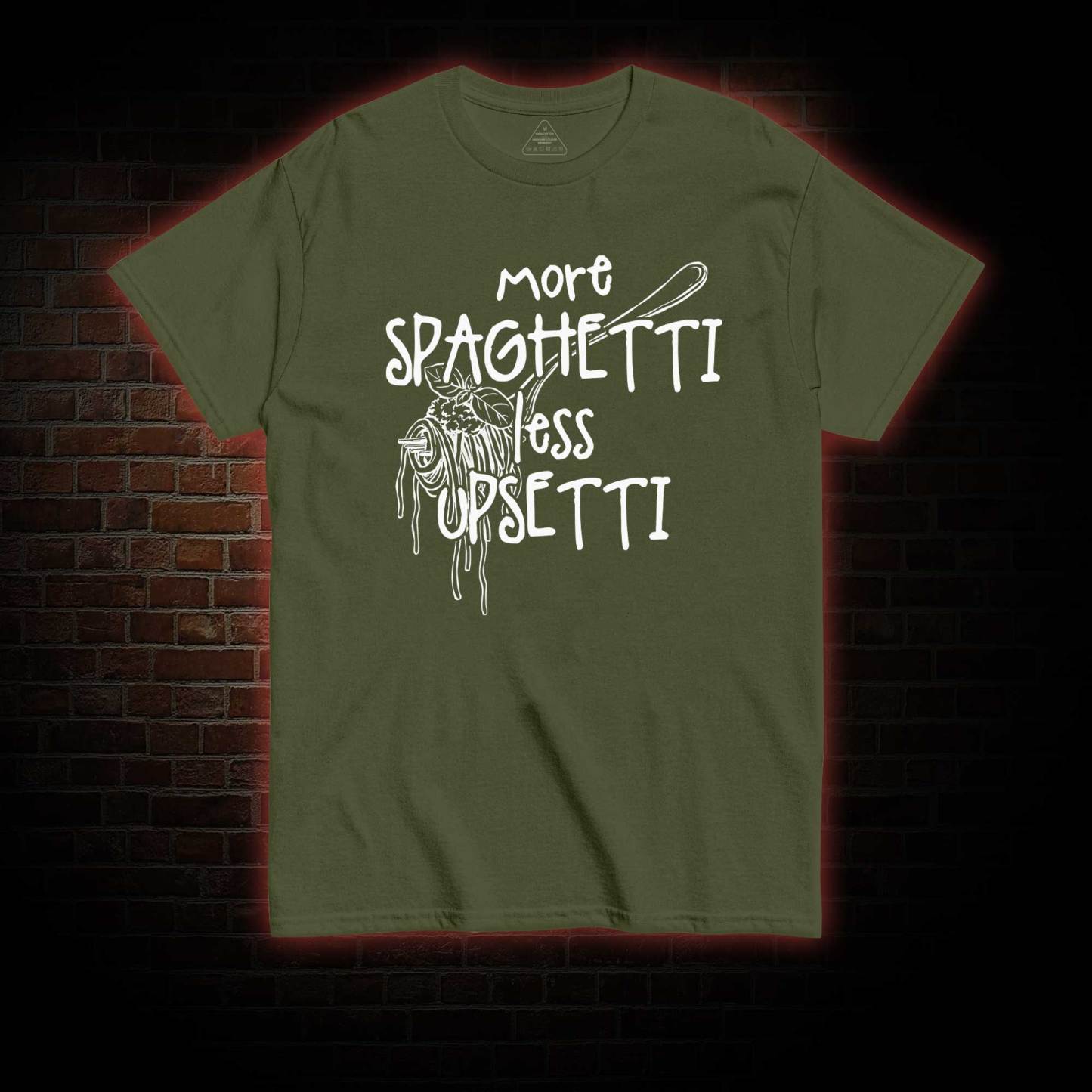 More Spaghetti Less Upsetti T-shirt