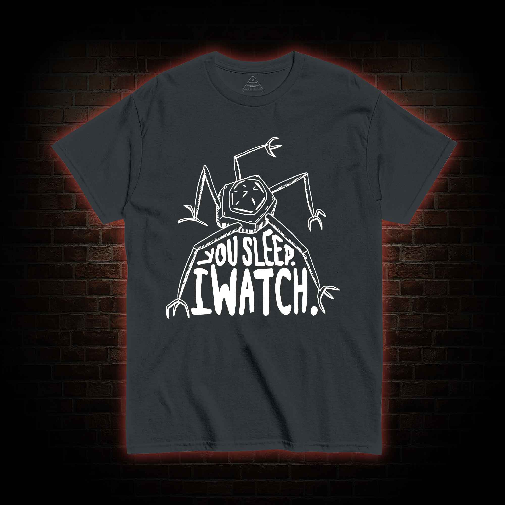 You Sleep I Watch T-shirt 