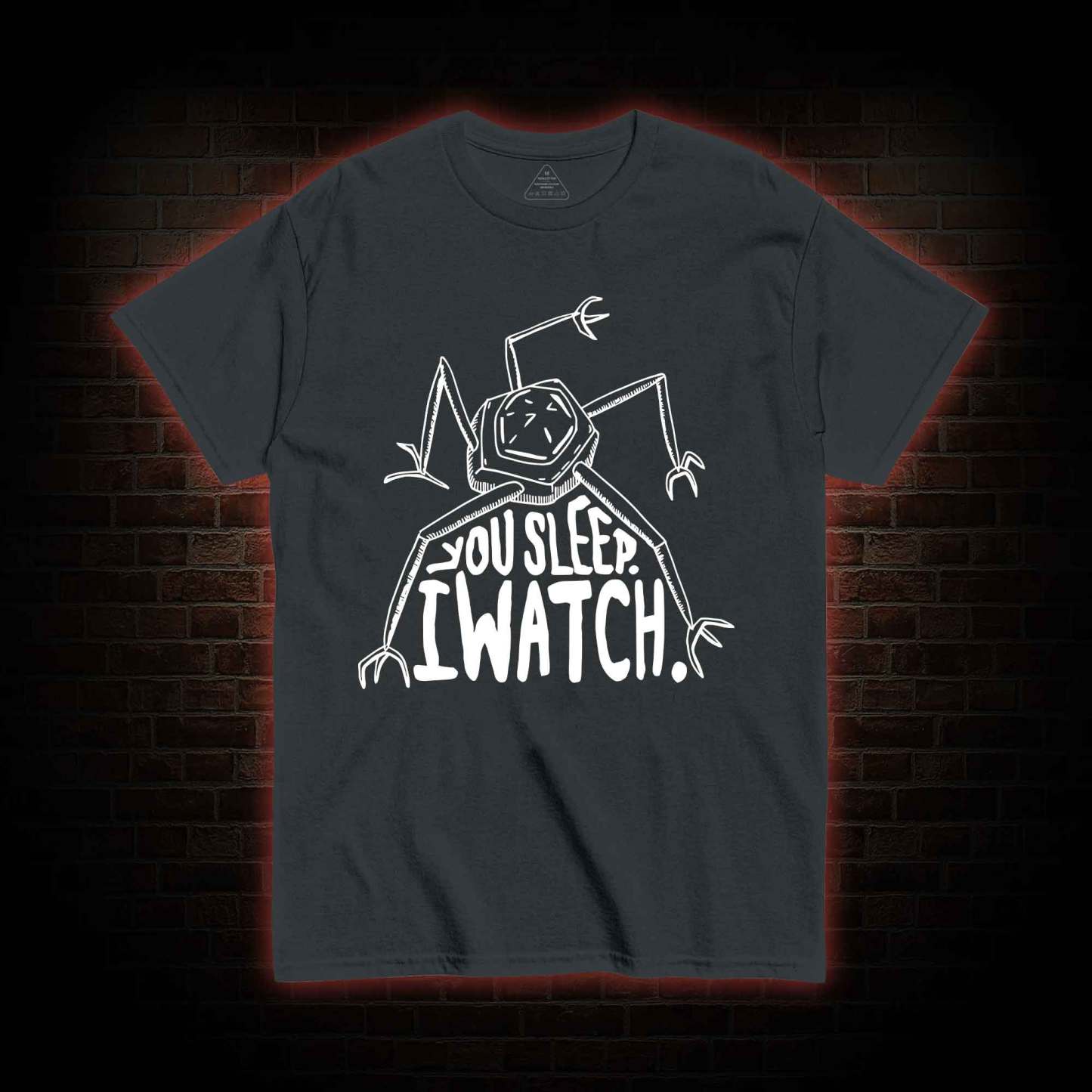 You Sleep I Watch T-shirt 