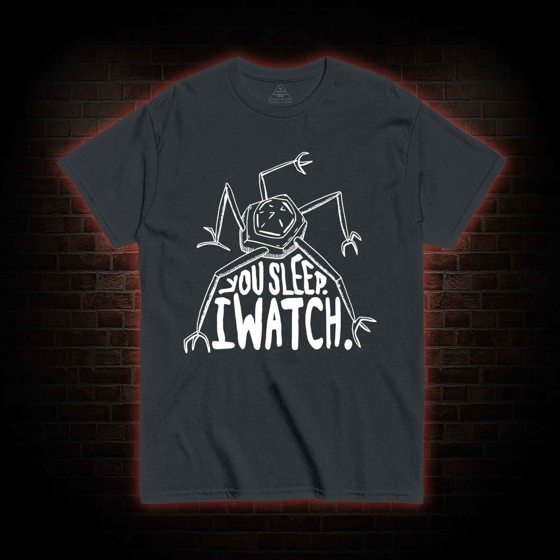 You Sleep I Watch T-shirt 