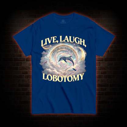 Live Laugh Lobotomy Funny Dolphin T-shirt