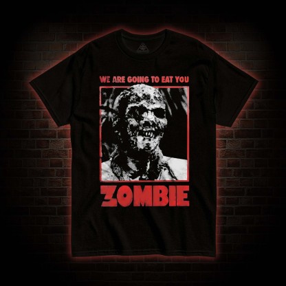 We are Going to Eating You T-shirt