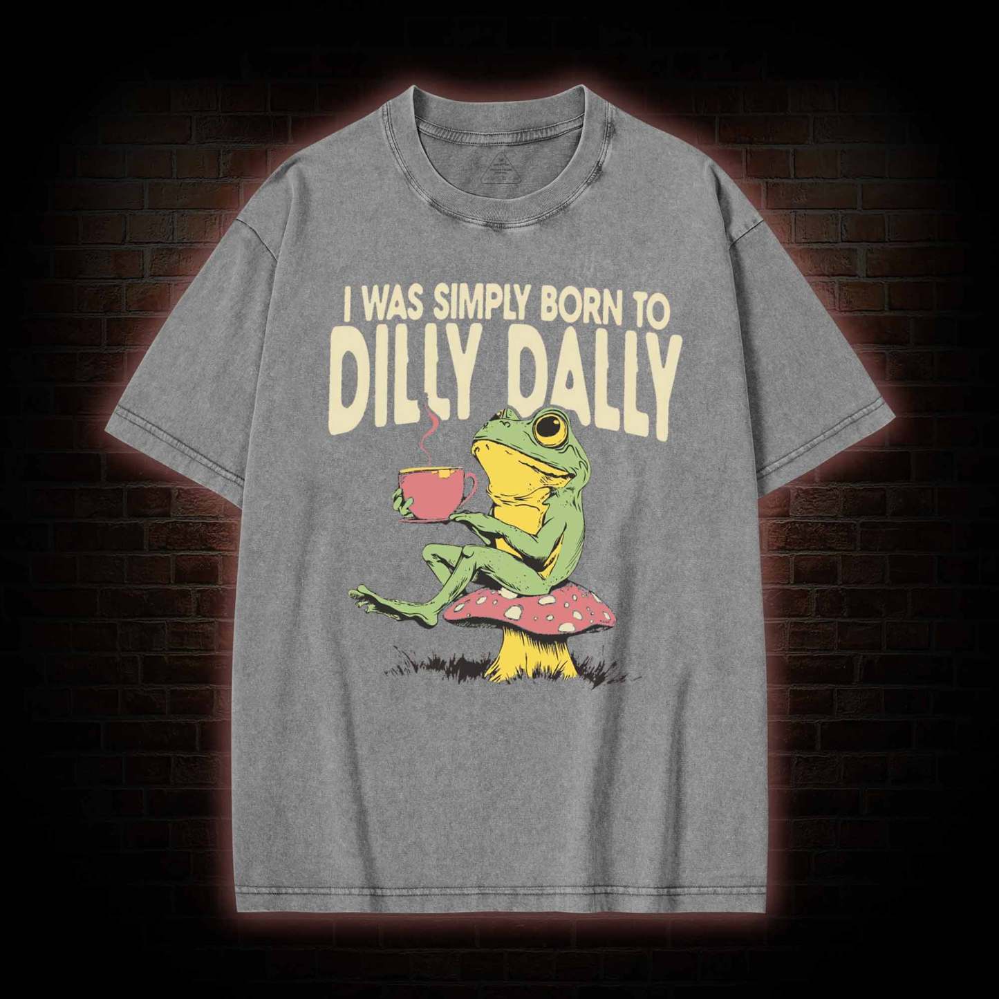 Born to Dilly Dally Washed T-shirt